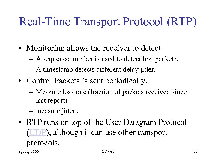 Real-Time Transport Protocol (RTP) • Monitoring allows the receiver to detect – A sequence