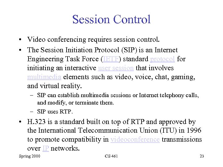 Session Control • Video conferencing requires session control. • The Session Initiation Protocol (SIP)