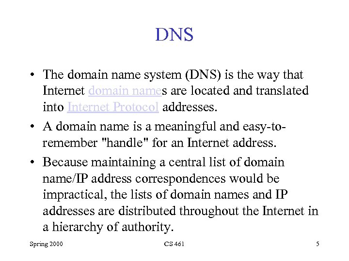 DNS • The domain name system (DNS) is the way that Internet domain names