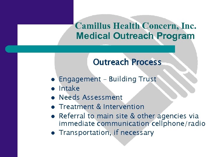 Camillus Health Concern, Inc. Medical Outreach Program Outreach Process l l l Engagement –