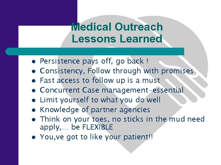 Medical Outreach Lessons Learned l l l l Persistence pays off, go back !