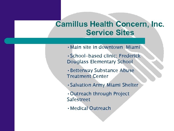 Camillus Health Concern, Inc. Service Sites • Main site in downtown Miami • School-based