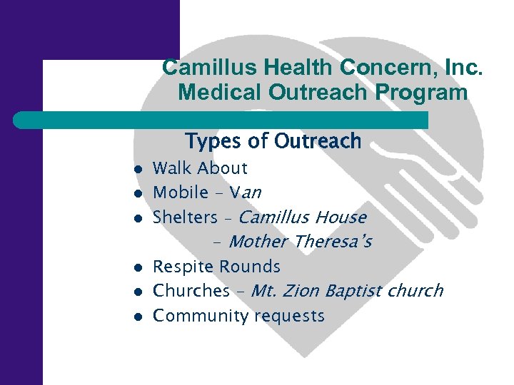 Camillus Health Concern, Inc. Medical Outreach Program Types of Outreach l l l Walk