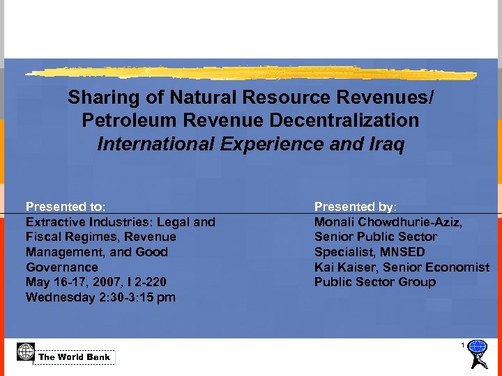 Sharing of Natural Resource Revenues/ Petroleum Revenue Decentralization International Experience and Iraq Presented to: