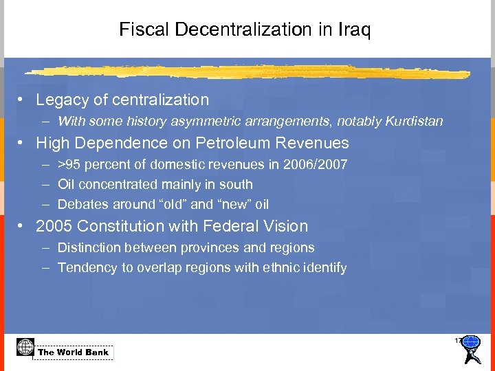 Fiscal Decentralization in Iraq • Legacy of centralization – With some history asymmetric arrangements,