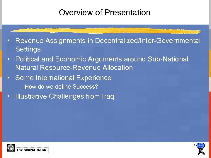 Overview of Presentation • Revenue Assignments in Decentralized/Inter-Governmental Settings • Political and Economic Arguments
