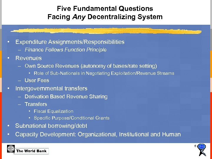 Five Fundamental Questions Facing Any Decentralizing System • Expenditure Assignments/Responsibilities – Finance Follows Function