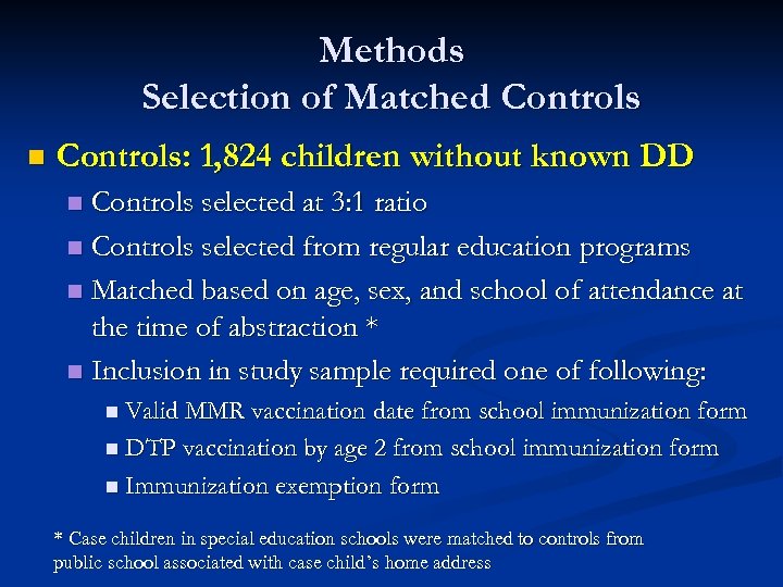 Methods Selection of Matched Controls n Controls: 1, 824 children without known DD Controls