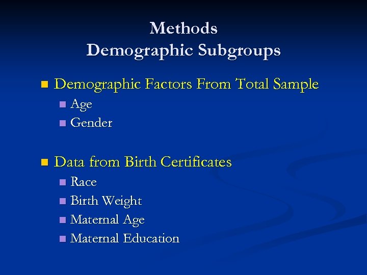 Methods Demographic Subgroups n Demographic Factors From Total Sample Age n Gender n n