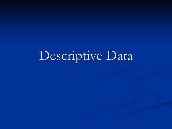 Descriptive Data 