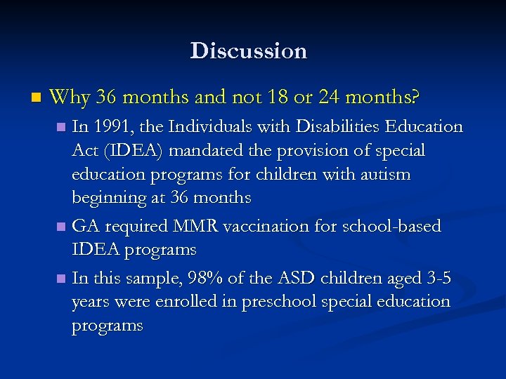 Discussion n Why 36 months and not 18 or 24 months? In 1991, the