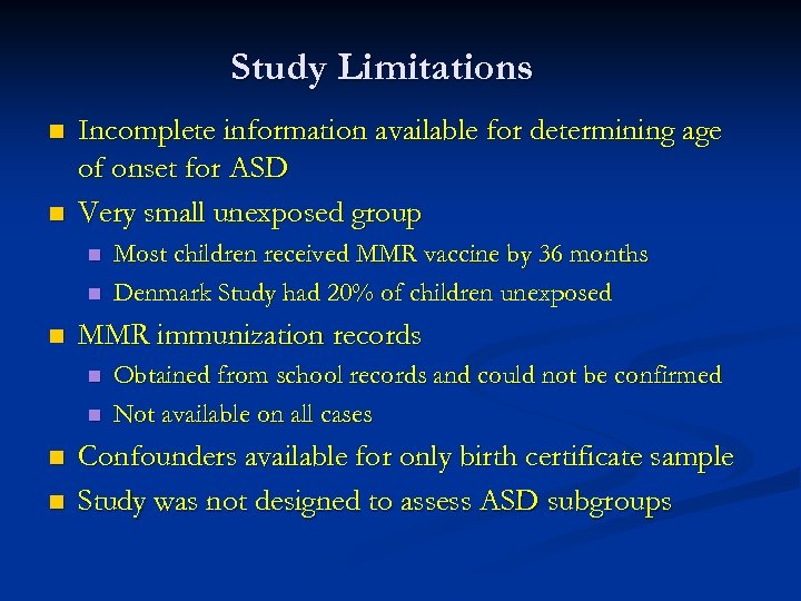 Study Limitations n n Incomplete information available for determining age of onset for ASD