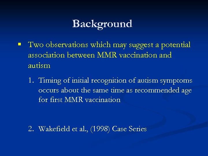 Background § Two observations which may suggest a potential association between MMR vaccination and
