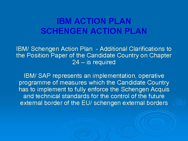 IBM ACTION PLAN SCHENGEN ACTION PLAN IBM/ Schengen Action Plan - Additional Clarifications to