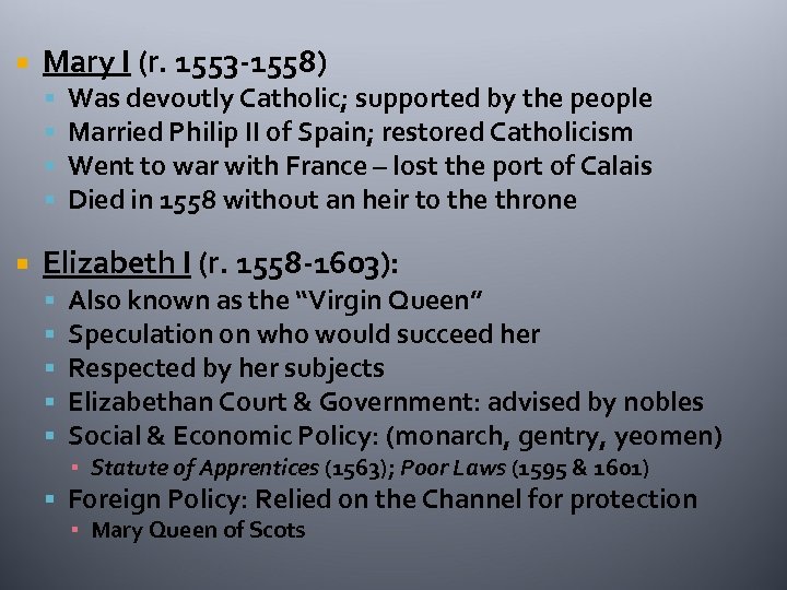  Mary I (r. 1553 -1558) Was devoutly Catholic; supported by the people Married