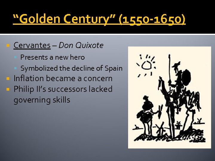 “Golden Century” (1550 -1650) Cervantes – Don Quixote Presents a new hero Symbolized the