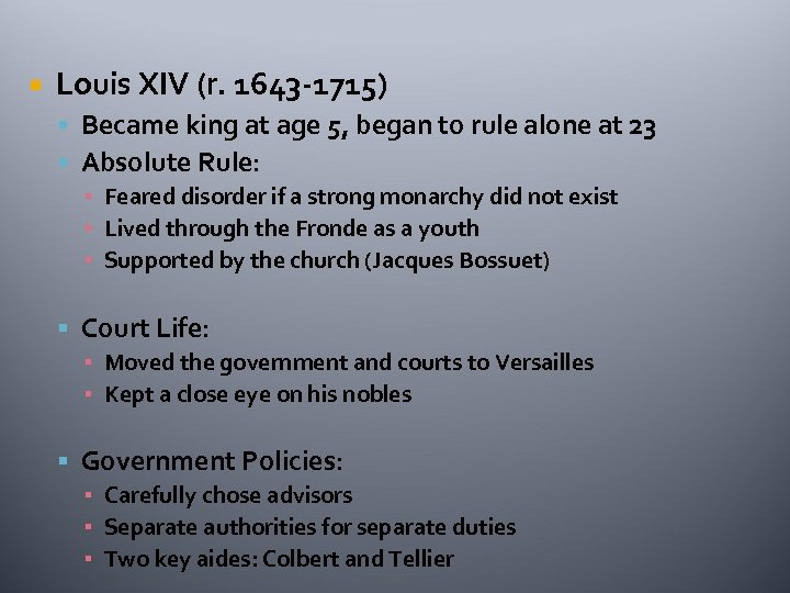  Louis XIV (r. 1643 -1715) Became king at age 5, began to rule