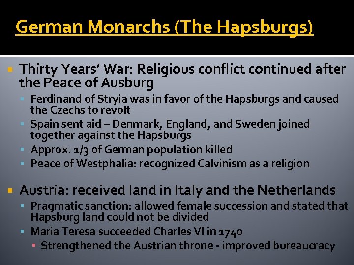 German Monarchs (The Hapsburgs) Thirty Years’ War: Religious conflict continued after the Peace of