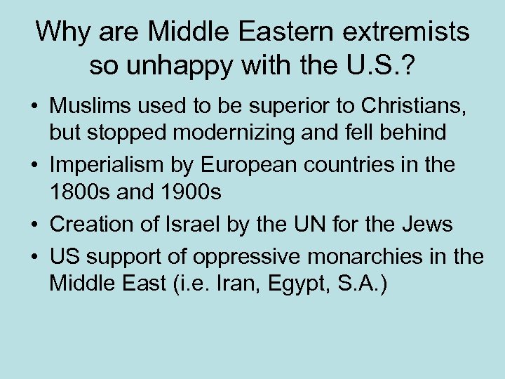 Why are Middle Eastern extremists so unhappy with the U. S. ? • Muslims