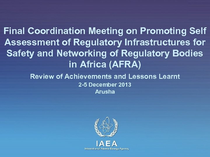 Final Coordination Meeting on Promoting Self Assessment of Regulatory Infrastructures for Safety and Networking