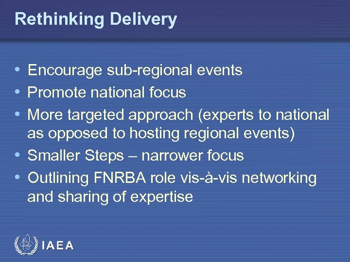 Rethinking Delivery • Encourage sub-regional events • Promote national focus • More targeted approach