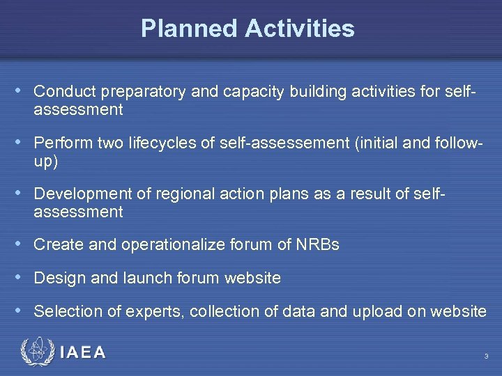 Planned Activities • Conduct preparatory and capacity building activities for selfassessment • Perform two