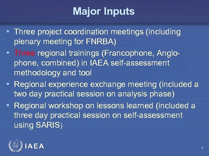 Major Inputs • Three project coordination meetings (including plenary meeting for FNRBA) • Three