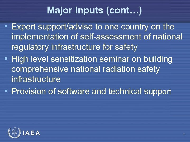 Major Inputs (cont…) • Expert support/advise to one country on the implementation of self-assessment