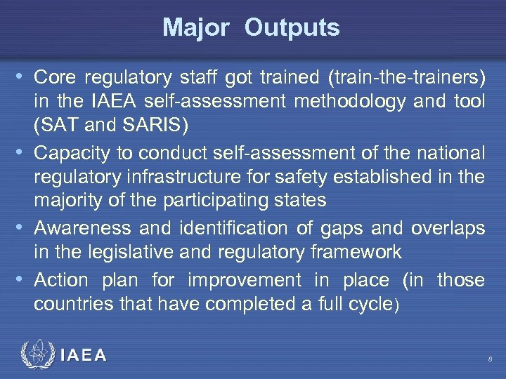 Major Outputs • Core regulatory staff got trained (train-the-trainers) in the IAEA self-assessment methodology