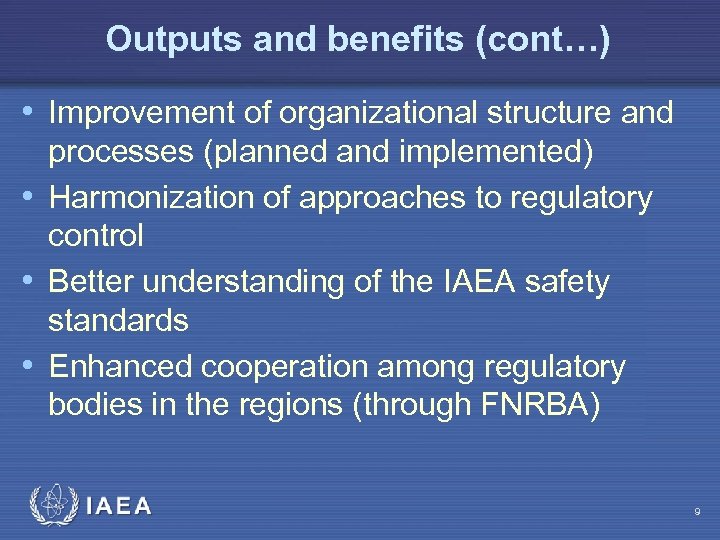 Outputs and benefits (cont…) • Improvement of organizational structure and processes (planned and implemented)