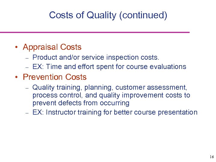 Costs of Quality (continued) • Appraisal Costs – – Product and/or service inspection costs.