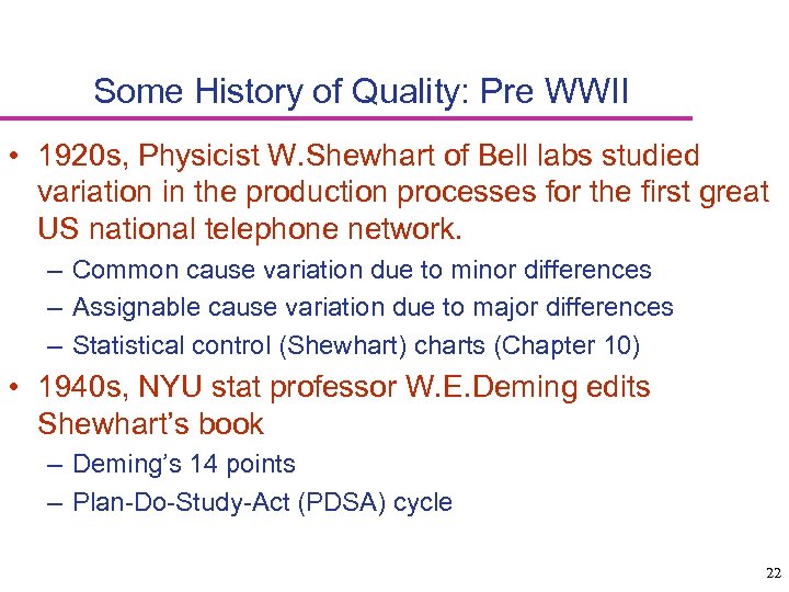 Some History of Quality: Pre WWII • 1920 s, Physicist W. Shewhart of Bell