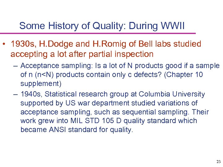 Some History of Quality: During WWII • 1930 s, H. Dodge and H. Romig