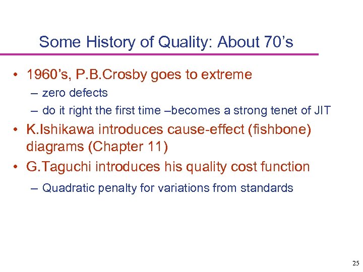Some History of Quality: About 70’s • 1960’s, P. B. Crosby goes to extreme