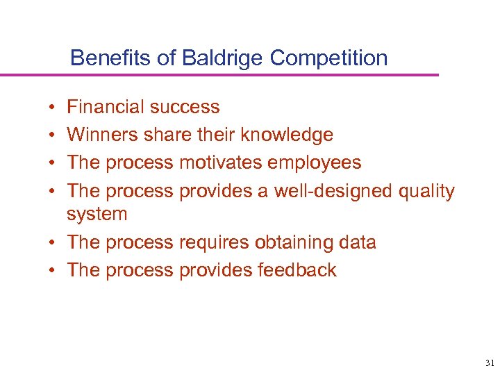 Benefits of Baldrige Competition • • Financial success Winners share their knowledge The process