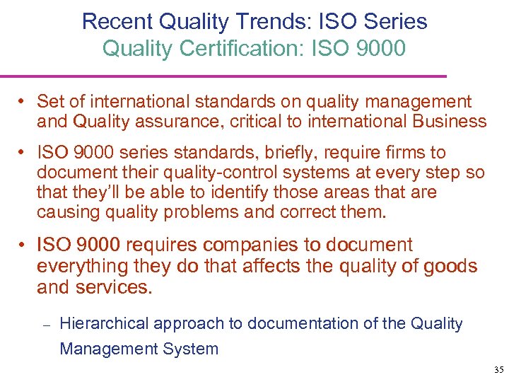 Recent Quality Trends: ISO Series Quality Certification: ISO 9000 • Set of international standards