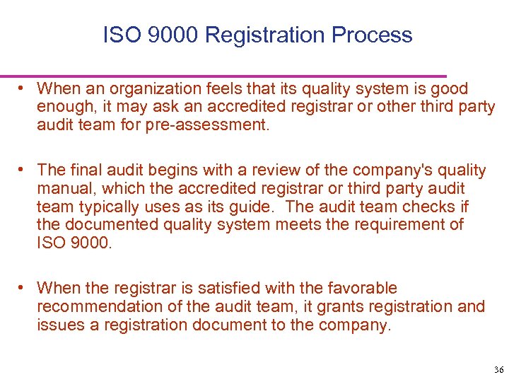 ISO 9000 Registration Process • When an organization feels that its quality system is
