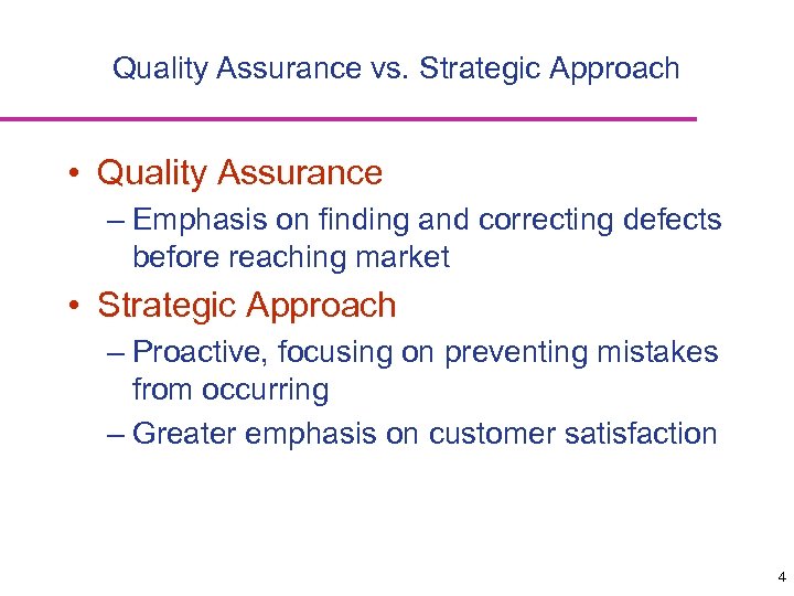 Quality Assurance vs. Strategic Approach • Quality Assurance – Emphasis on finding and correcting