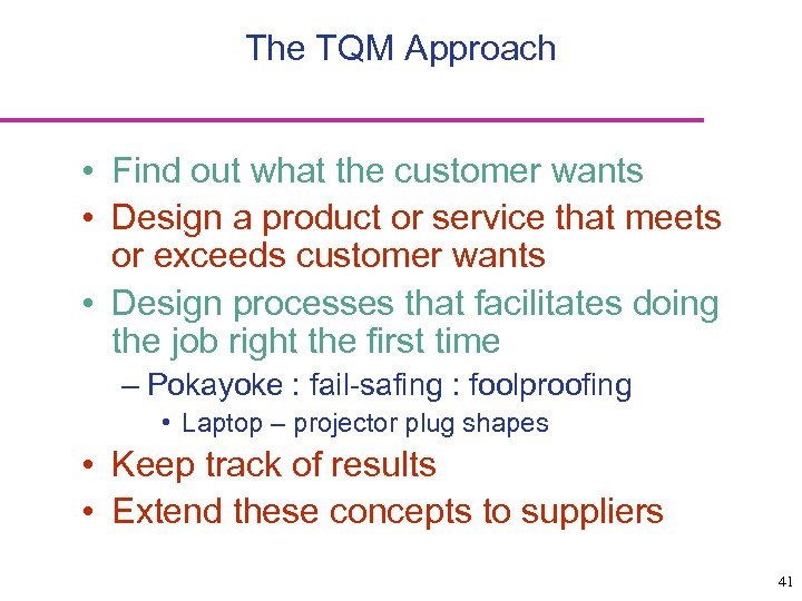 The TQM Approach • Find out what the customer wants • Design a product