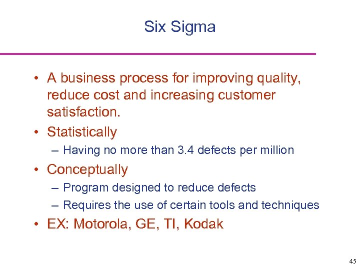 Six Sigma • A business process for improving quality, reduce cost and increasing customer