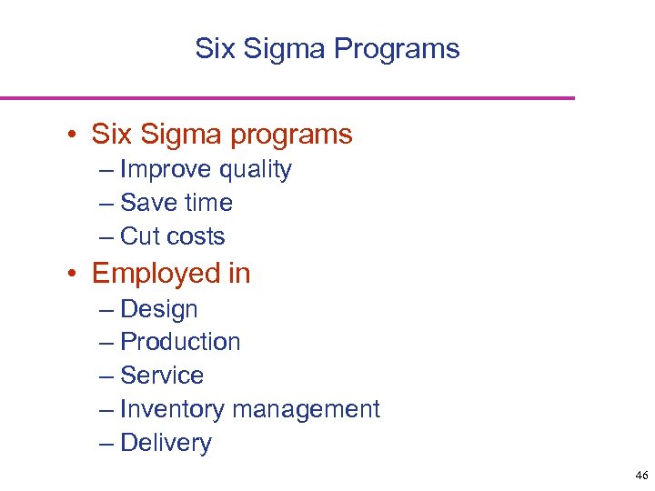 Six Sigma Programs • Six Sigma programs – Improve quality – Save time –