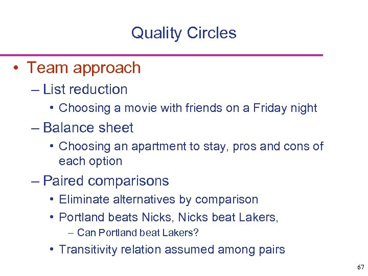 Quality Circles • Team approach – List reduction • Choosing a movie with friends
