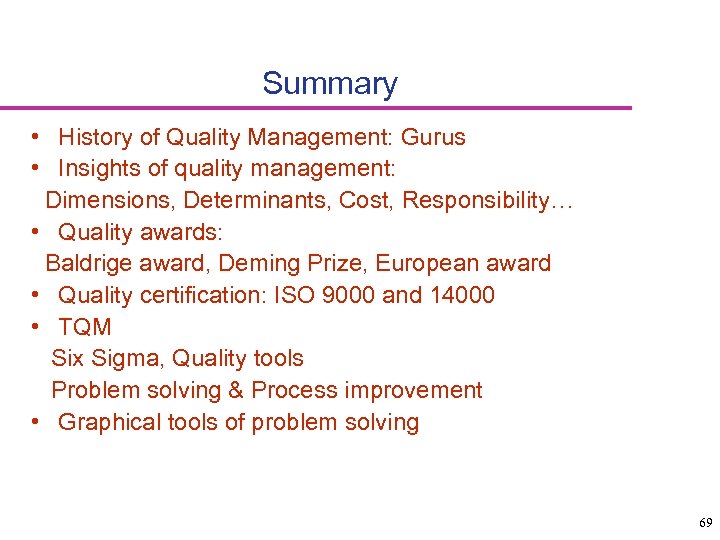 Summary • History of Quality Management: Gurus • Insights of quality management: Dimensions, Determinants,