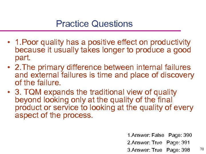 Practice Questions • 1. Poor quality has a positive effect on productivity because it