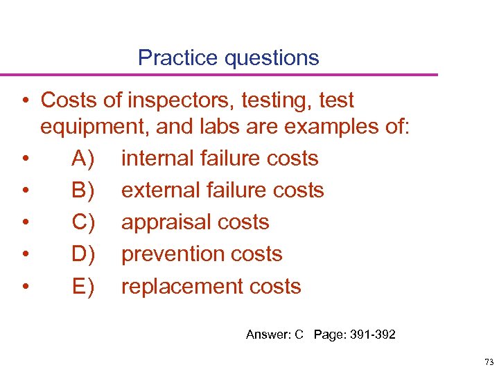 Practice questions • Costs of inspectors, testing, test equipment, and labs are examples of: