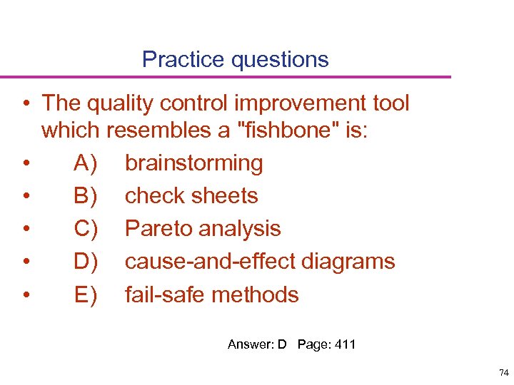 Practice questions • The quality control improvement tool which resembles a 