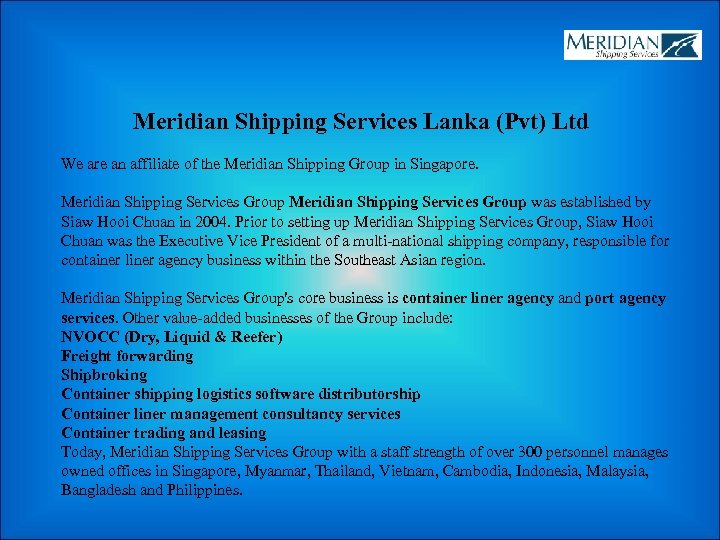 Meridian Shipping Services Lanka (Pvt) Ltd We are an affiliate of the Meridian Shipping