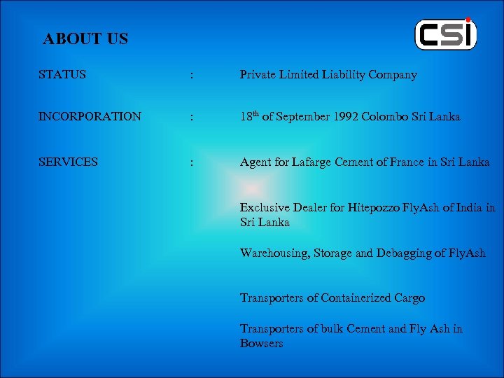 ABOUT US STATUS INCORPORATION : Private Limited Liability Company : 18 th of September