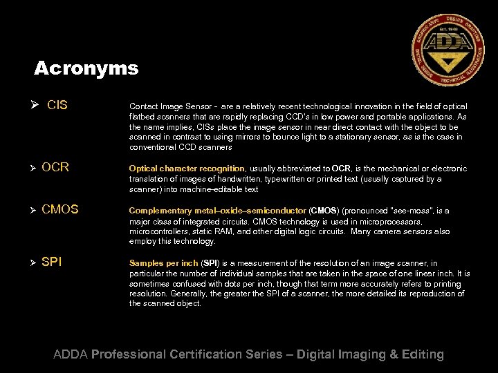 Acronyms Ø CIS Contact Image Sensor - are a relatively recent technological innovation in