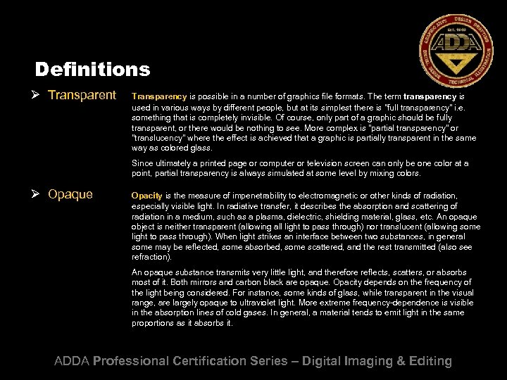 Definitions Ø Transparent Transparency is possible in a number of graphics file formats. The